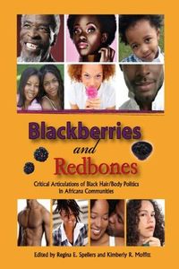 Blackberries and Redbones: Critical Articulations of Black Hair/Body Politics in Africana Communities