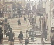 Picturing Hong Kong: Photography 1855-1910