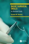 Basic Surgical Skills: An Illustrated Guide