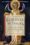 The Complete Enochian Dictionary: A Dictionary of the Angelic Language as Revealed to Dr. John Dee and Edward Kelley