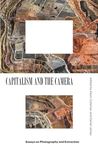 Capitalism and the Camera: Essays on Photography and Extraction