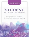 Student Self-Assessment: Data Notebooks, Portfolios, and Other Tools to Advance Learning