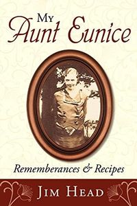 My Aunt Eunice: Rememberances & Recipes