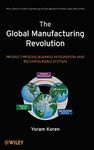 The Global Manufacturing Revolution: Product-Process-Business Integration and Reconfigurable Systems (Wiley Series in Systems Engineering and Management)