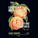 The Southern Book Club s Guide to Slaying Vampires: Library Edition