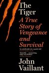 The Tiger: A True Story of Vengeance and Survival