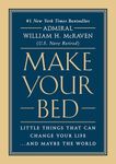 Make Your Bed: Little Things That Can Change Your Life...And Maybe the World