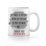 It Takes A Special Kind Of Person To Put Up With Me, Thank you Mug, Valentines Gift, Present For Friend, Husband, Boyfriend