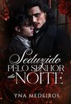 Seduzido pelo senhor da noite (Portuguese Edition)