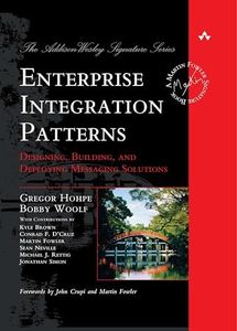 Enterprise Integration Patterns: Designing, Building, and Deploying Messaging Solutions