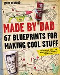 Made by Dad: 67 Blueprints for Making Cool Stuff