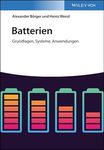 Batterien: Grundlagen, Systeme, Anwendungen (German Edition)