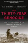 The Thirty-Year Genocide: Turkey's Destruction of Its Christian Minorities, 1894-1924