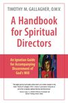 A Handbook for Spiritual Directors: An Ignatian Guide for Accompanying Discernment of God's Will