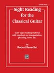 Sight Reading for the Classical Guitar, Level I-III: Daily Sight Reading Material with Emphasis on Interpretation, Phrasing, Form, and More