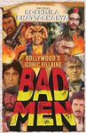 Bad Men: Bollywood’s Iconic Villains