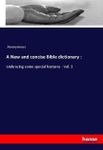 A New and concise Bible dictionary :: embracing some special features - Vol. 2