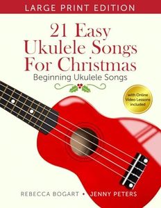 21 Easy Ukulele Songs for Christmas: Learn Traditional Holiday Classics For Solo Ukelele with Songbook of Sheet Music + Video Access (Beginning Ukulele Songs)