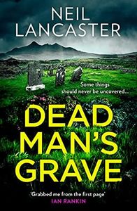 Dead Man’s Grave: The first book in a gripping new Scottish police procedural series for crime fiction and mystery thriller fans (DS Max Craigie Scottish Crime Thrillers, Book 1)