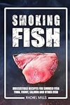 Smoking Fish: Irresistible Recipes 
