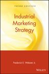 Industrial Marketing Strategy (Wiley Series on Marketing Management Book 25)