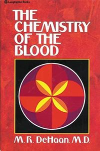 The Chemistry of the Blood: Essays on the Agreement Between Scripture and Science