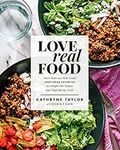 Love Real Food: More Than 100 Feel-