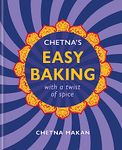 CHETNA'S EASY BAKING: with a twist of spice (Chetna Makan Cookbooks)