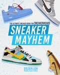 Sneaker Mayhem: The Ultimate Sneaker Book For Sneakerheads