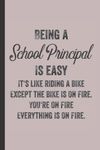 Being A School Principal Is Easy - School Principal Journal & Notebook: Funny School Principal Gifts for Women Great School Principal Ideas for School ... Gifts for Women Men Dad Mom School Principal