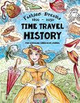 Time Travel History - Fashion Dreams 1800 - 2030: Creative Fun-Schooling Curriculum - Homeschooling Ages 9 to 17