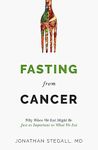 Fasting From Cancer: Why When We Eat Might Be Just as Important as What We Eat