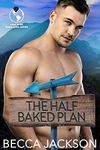 The Half Baked Plan (Love in No Man's Land Series)