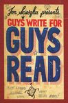 Guys Write for Guys Read: Boys' Favorite Authors Write About Being Boys