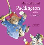 Paddington at the Circus: An unforgettable children's story full of laughter and mischief from the Sunday Times bestselling author