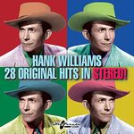 Hank Williams: 28 Original Hits In Stereo