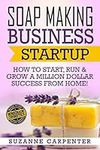 Soap Making Business Startup: How t