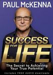 Success For Life: The Secret to Achieving Your True Potential