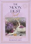 The Moon Dust Tarot: A deck and guidebook to activate ethereal lunar magic