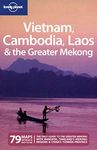 Vietnam Cambodia Laos and the Greater Mekong (Lonely Planet Multi Country Guides)