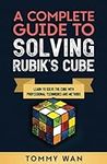 A Complete Guide to Solving Rubik's
