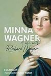 Minna Wagner: A Life, with Richard 