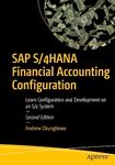 SAP S/4HANA Financial Accounting Configuration: Learn Configuration and Development on an S/4 System