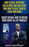 your beginner guide to beat debt collectors and fix your credit fast.: BEAT DEBT COLLECTORS AND FIX YOUR CREDIT