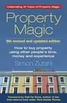 Property Magic: How to Buy Property Using Other People's Time, Money and Experience