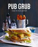 Pub Grub: Recipes for classic comfo