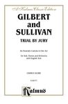 Trial by Jury, A Dramatic Cantata in One Act: For Solo, Chorus and Orchestra with English Text (Choral Score) (Kalmus Edition)