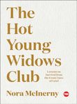 The Hot Young Widows Club: Lessons on Survival from the Front Lines of Grief