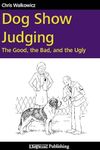 Dog Show Judging - The Good, the Bad, and the Ugly