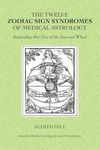 The Twelve Zodiac Sign Syndromes of Medical Astrology